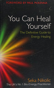 You Can Heal Yourself: The Definitive Guide to Energy Healing