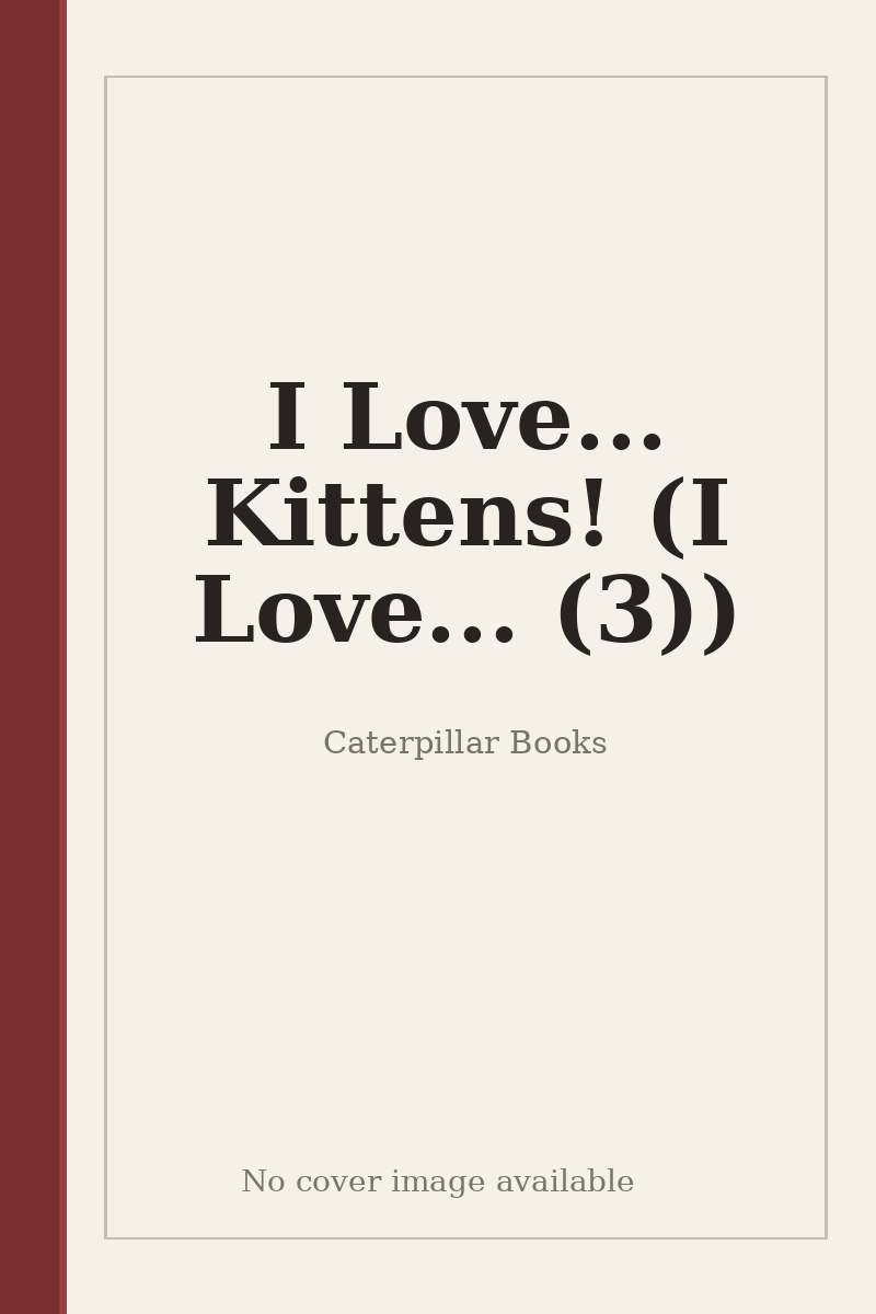 I Love... Kittens! (I Love... (3)) - no cover image available