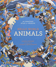 Hello World. Animals: An Amazing Atlas of Wildlife
