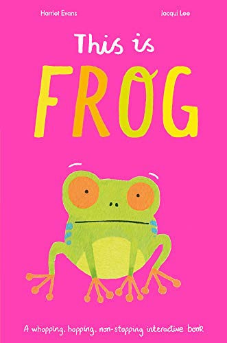 This Is Frog: A whopping, hopping, non-stopping interactive book