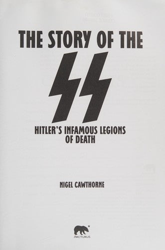 The Story of the SS: Hitler's Infamous Legions of Death