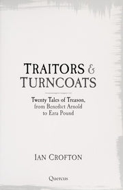 Traitors and Turncoats: From Judas Iscariot to the Men Who Plotted to Kill Hitler