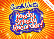 Sarah Watts: Ready Steady Recorder Book and Audio CD | Beginner Recorder Tutor for Children and Teachers | Fun Step-by-Step Music Lessons with Games, Songs, and Colorful Exercises