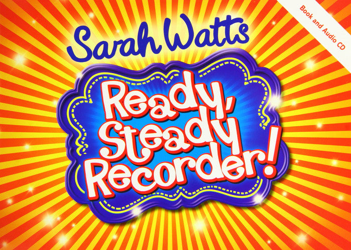 Sarah Watts: Ready Steady Recorder Book and Audio CD | Beginner Recorder Tutor for Children and Teachers | Fun Step-by-Step Music Lessons with Games, Songs, and Colorful Exercises