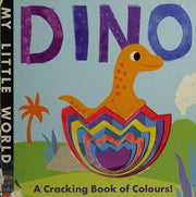 Dino : A Cracking Book of Colours (My Little World)