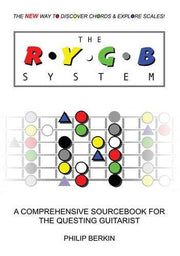 The RYGB System: A Comprehensive Sourcebook for the Questing Guitarist
