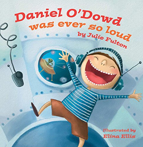 Daniel O'Dowd Was Ever So Loud (The Ever So Series)