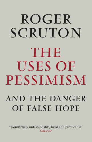 The Uses of Pessimism & the Danger of False Hope