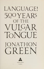 Language!: Five Hundred Years of the Vulgar Tongue