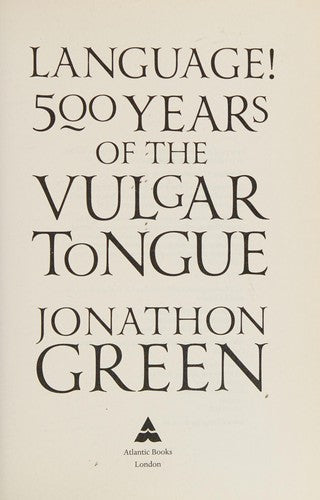 Language!: Five Hundred Years of the Vulgar Tongue