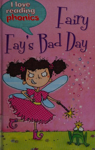 I Love Reading Phonics Level 4: Fairy Fay's Bad Day