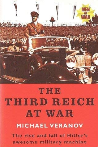 The Third Reich At War - The rise and fall of Hitler's machine
