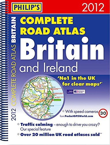 Philip's Complete Road Atlas Britain and Ireland 2012: Spiral A4