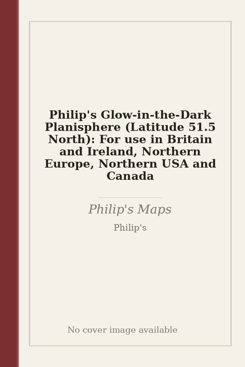Philip's Glow-in-the-Dark Planisphere (Latitude 51.5 North): For use in Britain and Ireland, Northern Europe, Northern USA and Canada - no cover image available
