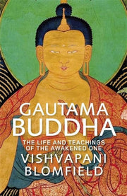 Gautama Buddha: The Life and Teachings of The Awakened One