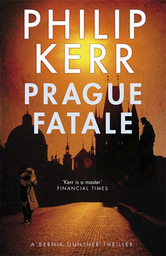 Prague Fatale: gripping historical thriller from a global bestselling author (Bernie Gunther)