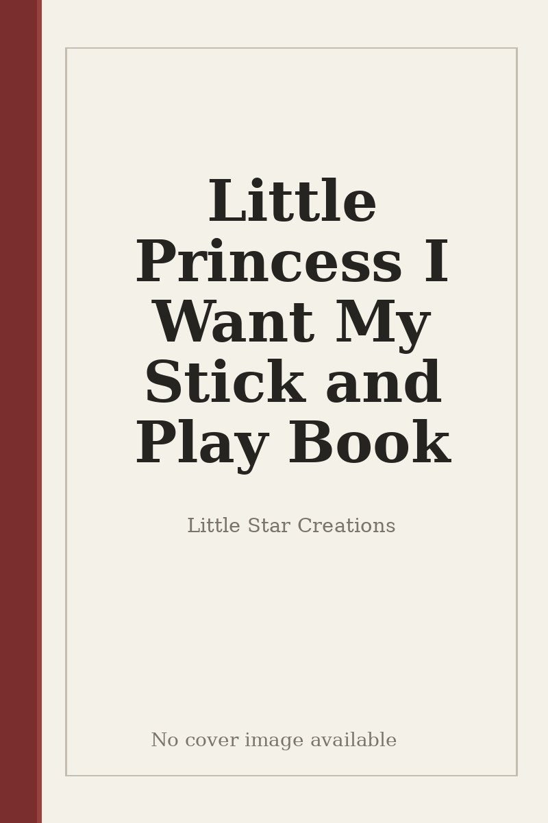 Little Princess I Want My Stick and Play Book - no cover image available