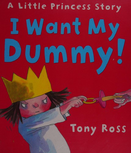I Want My Dummy! (Little Princess)