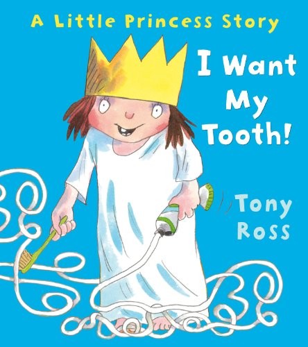 I Want My Tooth! (Little Princess)