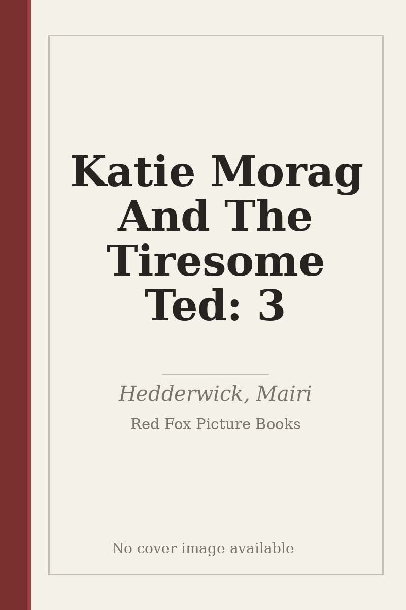 Katie Morag And The Tiresome Ted: 3 - no cover image available