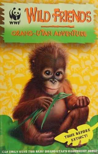 WWF Wild Friends: Orang-utan Adventure: Book 6