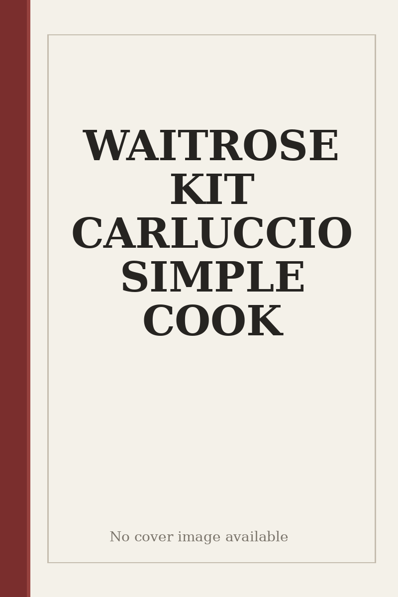 WAITROSE KIT CARLUCCIO SIMPLE COOK - no cover image available