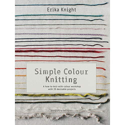 Simple Colour Knitting: A How-to-knit-with-colour Workshop with 20 Desirable Projects