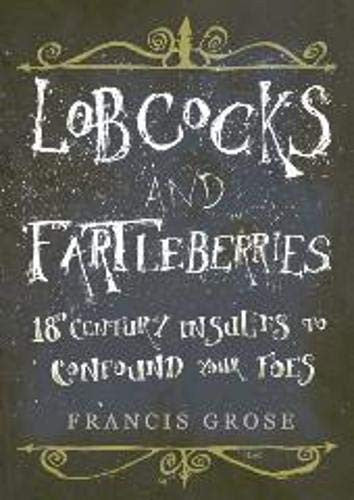 Lobcocks and Fartleberries: 18th-Century Insults to Confound Your Foes