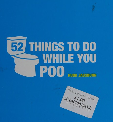 52 Things to Do While You Poo: Puzzles, Activities and Trivia to Keep You Occupied