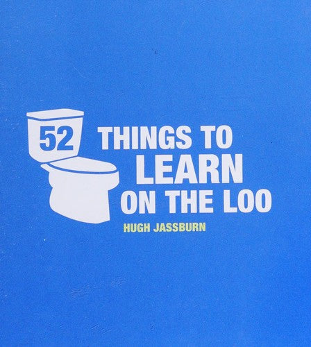 52 Things to Learn on the Loo: Things to Teach Yourself While You Poo