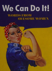 We Can Do It!: Words from Awesome Women: Encouraging Quotes and Cheering Statements for Inspiration and Motivation