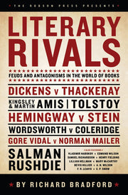 Literary Rivals: Feuds and antagonisms in the world of books: Literary Antagonism, Writers' Feuds and Private Vexations
