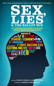 Sex, Lies and the Ballot Box: 50 things you need to know about British elections