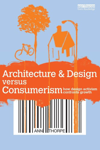 Architecture & Design versus Consumerism: How Design Activism Confronts Growth