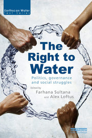 The Right to Water: Politics, Governance and Social Struggles (Earthscan Water Text)