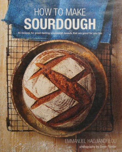 How To Make Sourdough: 45 recipes for great-tasting sourdough breads that are good for you, too.
