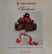 4 Ingredients: Christmas: The easiest Christmas cookbook you will ever own