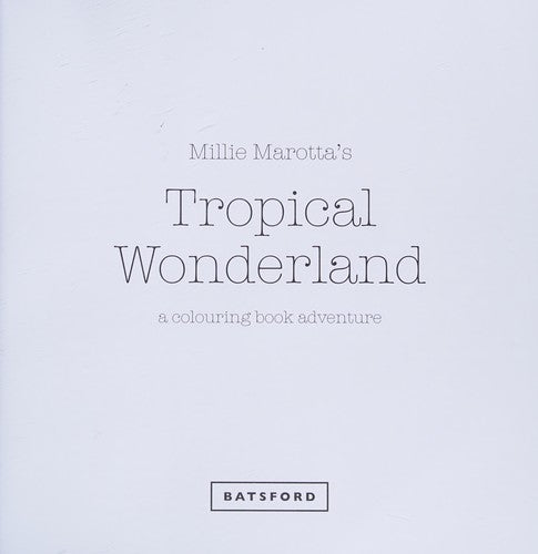 Millie Marotta's Tropical Wonderland: a colouring book adventure: 2