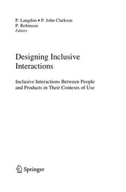 Designing Inclusive Interactions: Inclusive Interactions Between People and Products in Their Contexts of Use