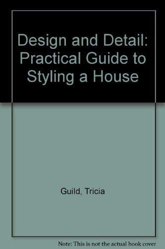 Design and Detail: Practical Guide to Styling a House