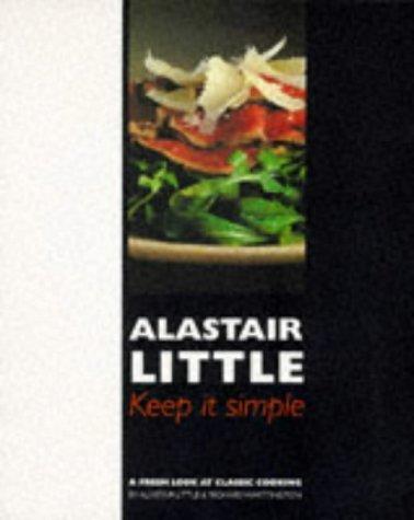 Keep it Simple: Fresh Look at Classic Cooking