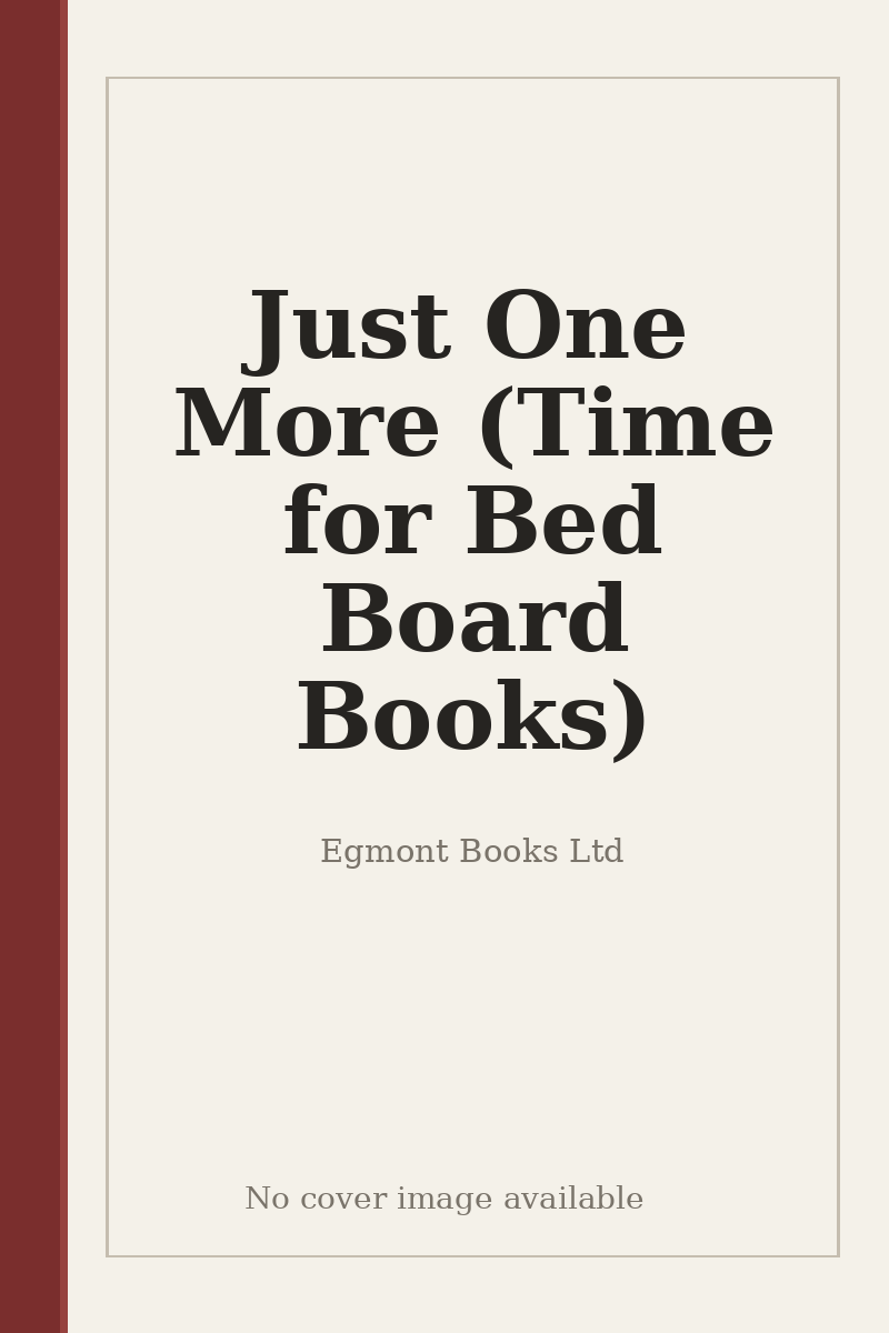 Just One More (Time for Bed Board Books) - no cover image available