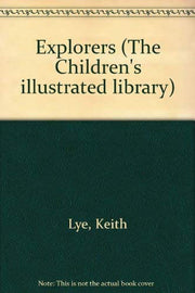 Explorers (The Children's illustrated library)