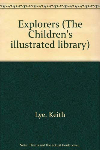 Explorers (The Children's illustrated library)