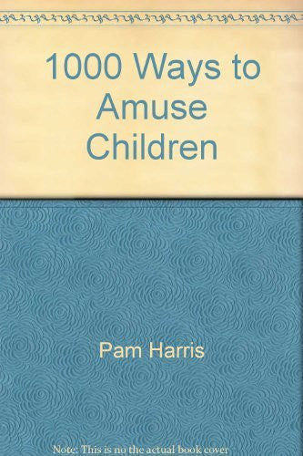 1000 ways to amuse children
