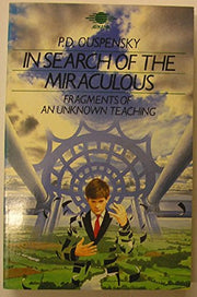 In Search of the Miraculous: Fragments of an Unknown Teaching