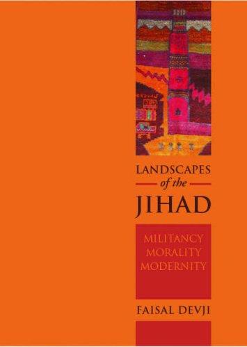 Landscapes of the Jihad: Militancy, Morality and Modernity: v. 1 (Crises in World Politics)