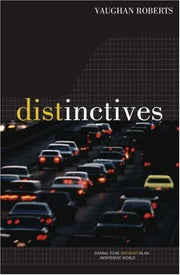 Distinctives: Dare To Be Different: Daring to be Different in an Indifferent World: 1