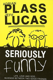 Seriously Funny: Life, Love & God...Musings Between Two Good Friends: 01