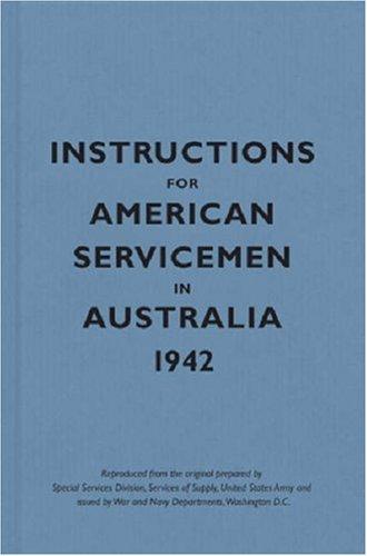 Instructions for American Servicemen in Australia, 1942 (Instructions for Servicemen)